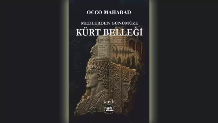 Occo Mahabad’ın Medlerden Günümüze Kürt Belleği Kitabı Çıktı
